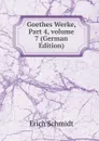 Goethes Werke, Part 4,.volume 7 (German Edition) - Erich Schmidt