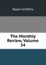 The Monthly Review, Volume 54 - Ralph Griffiths