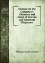 Oration On the Comparativ Elements and Dutys of Grecian and American Eloquence - Thomas Smith Grimké