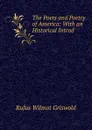 The Poets and Poetry of America: With an Historical Introd - Griswold Rufus W