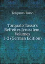 Torquato Tasso.s Befreites Jerusalem, Volumes 1-2 (German Edition) - Torquato Tasso