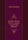 Goethes Werke, Part 4,.volume 13 (German Edition) - Erich Schmidt