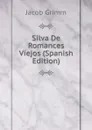 Silva De Romances Viejos (Spanish Edition) - Jacob Grimm