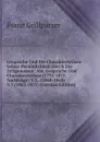 Gesprache Und Die Charakteristiken Seiner Personlichkeit Durch Die Zeitgenossen: Abt. Gesprache Und Charakteristiken (1791-1872. Nachtrage) V.3 . (1848-1863) V.5 (1863-1871) (German Edition) - Franz Grillparzer