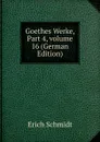 Goethes Werke, Part 4,.volume 16 (German Edition) - Erich Schmidt