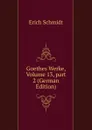 Goethes Werke, Volume 13,.part 2 (German Edition) - Erich Schmidt