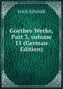 Goethes Werke, Part 3,.volume 11 (German Edition) - Erich Schmidt