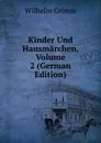 Kinder Und Hausmarchen, Volume 2 (German Edition) - Brüder Grimm