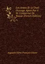 Les Armes Et Le Duel: Ouvrage Agree Par S. M. L.empereur De Russie (French Edition) - Augustin Edme François Grisier