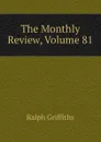 The Monthly Review, Volume 81 - Ralph Griffiths