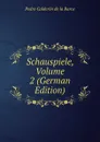 Schauspiele, Volume 2 (German Edition) - Pedro Calderón de la Barca