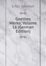 Goethes Werke, Volume 16 (German Edition) - Erich Schmidt