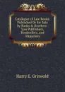 Catalogue of Law Books: Published Or for Sale by Banks . Brothers . Law Publishers, Booksellers, and Importers - Harry E. Griswold