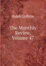 The Monthly Review, Volume 47 - Ralph Griffiths