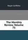 The Monthly Review, Volume 75 - Ralph Griffiths