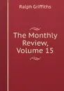 The Monthly Review, Volume 15 - Ralph Griffiths