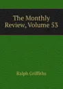 The Monthly Review, Volume 53 - Ralph Griffiths