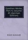 Goethes Werke, Part 4,.volume 45 (German Edition) - Erich Schmidt