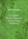 Goethes Werke, Volume 44 (German Edition) - Erich Schmidt