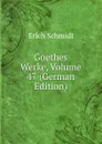 Goethes Werke, Volume 47 (German Edition) - Erich Schmidt