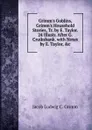 Grimm.s Goblins, Grimm.s Household Stories, Tr. by E. Taylor. 24 Illustr. After G. Cruikshank. with Notes by E. Taylor, .c - Jacob Ludwig C. Grimm