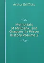 Memorials of Millbank, and Chapters in Prison History, Volume 2 - Griffiths Arthur