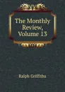 The Monthly Review, Volume 13 - Ralph Griffiths