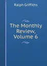The Monthly Review, Volume 6 - Ralph Griffiths