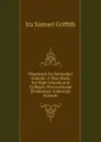 Woodwork for Secondary Schools: A Text-Book for High Schools and Colleges, Prevocational Elementary Industrial Schools - Griffith Ira Samuel