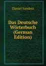 Das Deutsche Worterbuch (German Edition) - Daniel Sanders