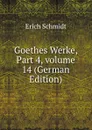 Goethes Werke, Part 4,.volume 14 (German Edition) - Erich Schmidt