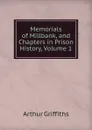 Memorials of Millbank, and Chapters in Prison History, Volume 1 - Griffiths Arthur