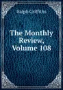 The Monthly Review, Volume 108 - Ralph Griffiths