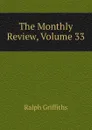 The Monthly Review, Volume 33 - Ralph Griffiths
