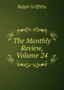 The Monthly Review, Volume 24 - Ralph Griffiths