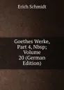 Goethes Werke, Part 4,.Nbsp;Volume 20 (German Edition) - Erich Schmidt