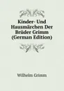 Kinder- Und Hausmarchen Der Bruder Grimm (German Edition) - Brüder Grimm