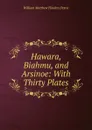 Hawara, Biahmu, and Arsinoe: With Thirty Plates - W. M. Flinders Petrie