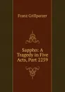 Sappho: A Tragedy in Five Acts, Part 2259 - Franz Grillparzer