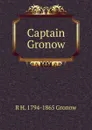 Captain Gronow - R H. 1794-1865 Gronow