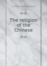 The religion of the Chinese - J J. M. de 1854-1921 Groot