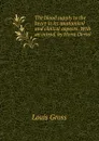 The blood supply to the heart in its anatomical and clinical aspects. With an introd. by Horst Oertel - Louis Gross