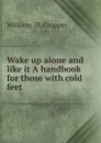 Wake up alone and like it A handbook for those with cold feet - William; ill. Gropper