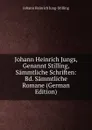 Johann Heinrich Jungs, Genannt Stilling, Sammtliche Schriften: Bd. Sammtliche Romane (German Edition) - Johann Heinrich Jung-Stilling