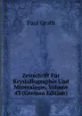 Zeitschrift Fur Krystallographie Und Mineralogie, Volume 43 (German Edition) - Paul Groth