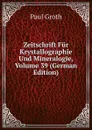 Zeitschrift Fur Krystallographie Und Mineralogie, Volume 39 (German Edition) - Paul Groth