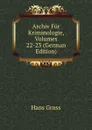 Archiv Fur Kriminologie, Volumes 22-23 (German Edition) - Hans Gross