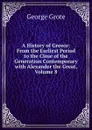 A History of Greece: From the Earliest Period to the Close of the Generation Contemporary with Alexander the Great, Volume 8 - George Grote