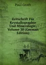 Zeitschrift Fur Krystallographie Und Mineralogie, Volume 30 (German Edition) - Paul Groth