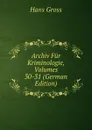 Archiv Fur Kriminologie, Volumes 30-31 (German Edition) - Hans Gross